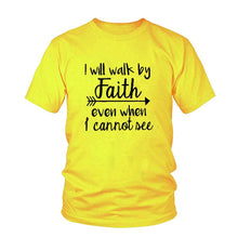 Load image into Gallery viewer, I Will Walk By Faith even when i can not see T-Shirt Women&#39;s Fashion Clothes tshirt Crewneck top tee Christian Scripture tshirt
