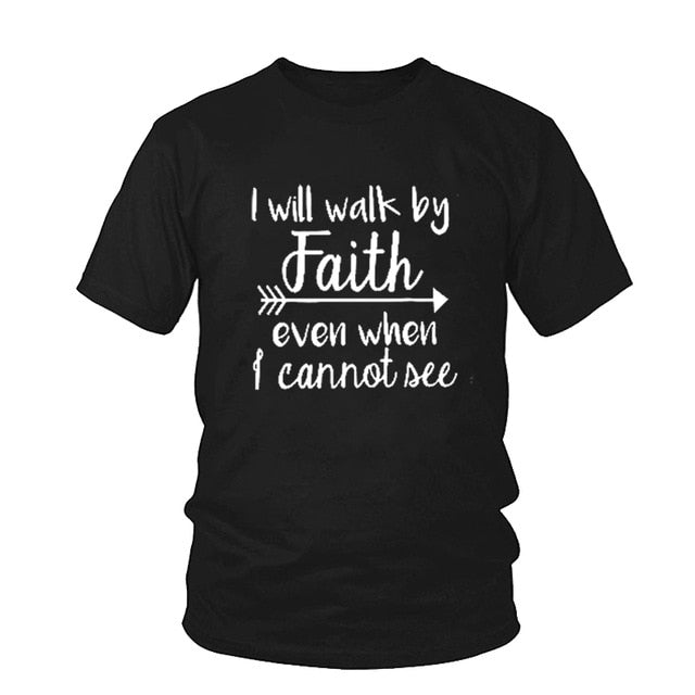 I Will Walk By Faith even when i can not see T-Shirt Women's Fashion Clothes tshirt Crewneck top tee Christian Scripture tshirt