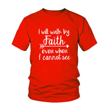 Load image into Gallery viewer, I Will Walk By Faith even when i can not see T-Shirt Women&#39;s Fashion Clothes tshirt Crewneck top tee Christian Scripture tshirt
